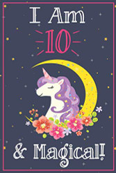 Unicorn Journal I am 10 & Magical! A Happy Birthday 10 Years Old