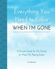 Everything You Need to Know When I'm Gone - End of Life Planner