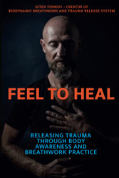 Feel to Heal: Releasing Trauma Through Body Awareness and Breathwork