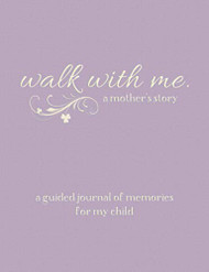 Walk With Me A Mother's Story