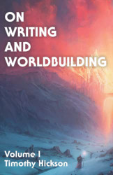 On Writing and Worldbuilding: Volume 1