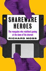 Shareware Heroes: The renegades who redefined gaming at the dawn