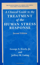 Clinical Guide To The Treatment Of The Human Stress Response