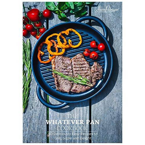 Whatever Pan Cookbook | 50 Deliciously Easy Recipes to Grill