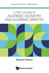 First Course In Algebraic Geometry And Algebraic Varieties A