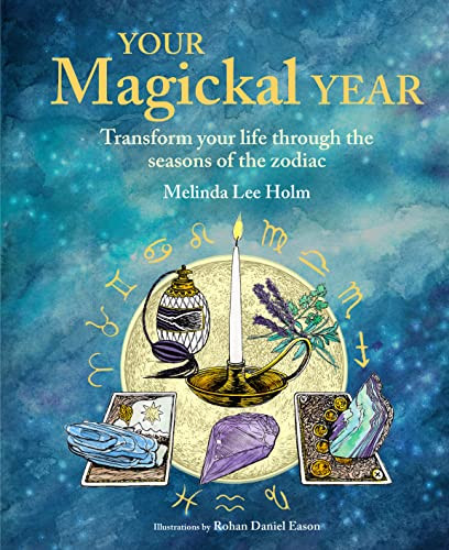 Your Magickal Year: Transform your life through the seasons