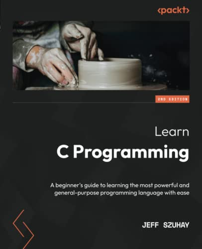 Learn C Programming: A beginner's guide to learning the most powerful