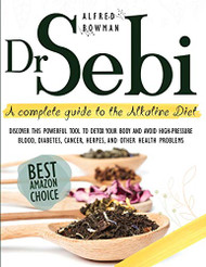 Dr.Sebi: A Complete Guide to the Alkaline Diet. Discover This Powerful