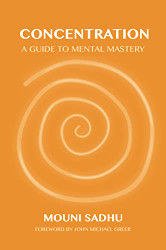 Concentration: A Guide to Mental Mastery