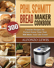 Pohl Schmitt Bread Maker Cookbook