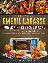 Easy Emeril Lagasse Power Air Fryer 360 Max XL Cookbook