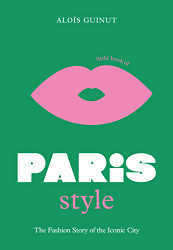 Little Book of Paris Style (Little Books of City Style 2)
