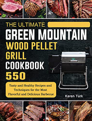 Ultimate Green Mountain Wood Pellet Grill Cookbook