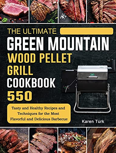 Ultimate Green Mountain Wood Pellet Grill Cookbook