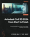 Autodesk Civil 3D 2024 from Start to Finish