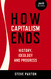 How Capitalism Ends: History Ideology and Progress