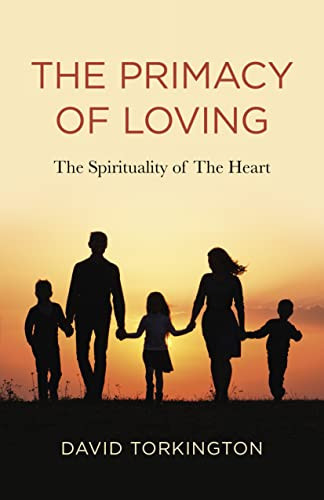 Primacy of Loving: The Spirituality of The Heart