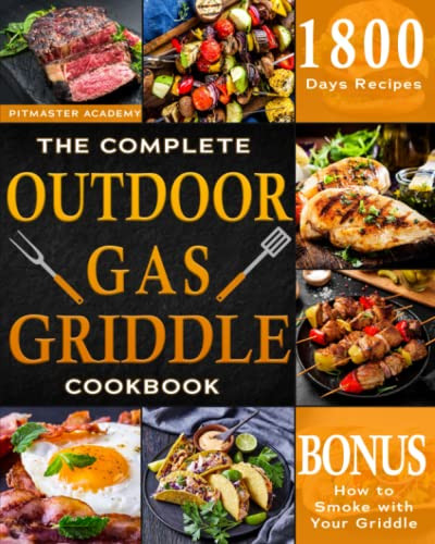 Complete Outdoor Gas Griddle Cookbook