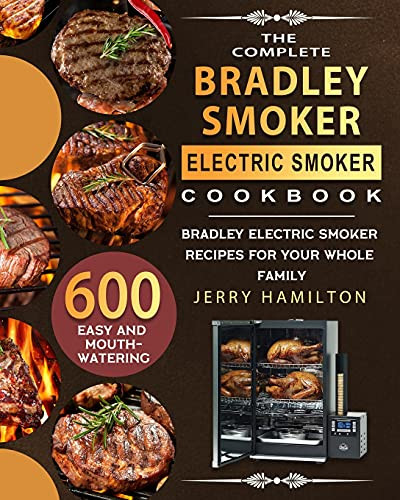 Complete Bradley Smoker Electric Smoker Cookbook