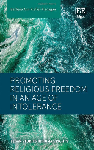 Promoting Religious Freedom in an Age of Intolerance - Elgar Studies