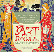 Art Nouveau: Posters Illustration & Fine Art from the Glamorous Fin