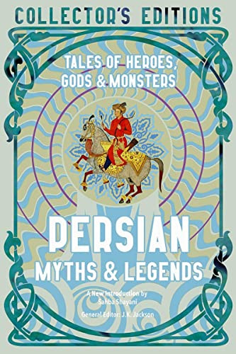 Persian Myths & Legends: Tales of Heroes Gods & Monsters - Flame Tree