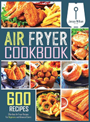 Air Fryer Cookbook: 600 Effortless Air Fryer Recipes for Beginners