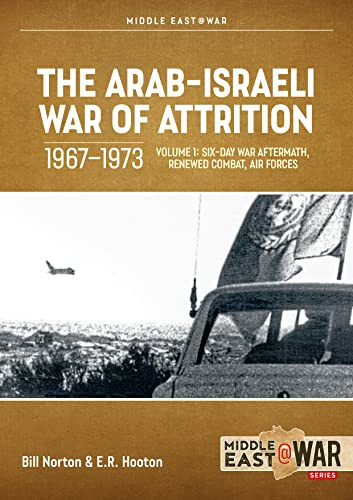 Arab-Israeli War of Attrition 1967-1973 Volume 1