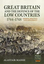 Great Britain and the Defence of the Low Countries 1744-1748