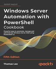 Windows Server Automation with PowerShell Cookbook