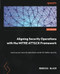 Aligning Security Operations with the MITRE ATT&CK Framework