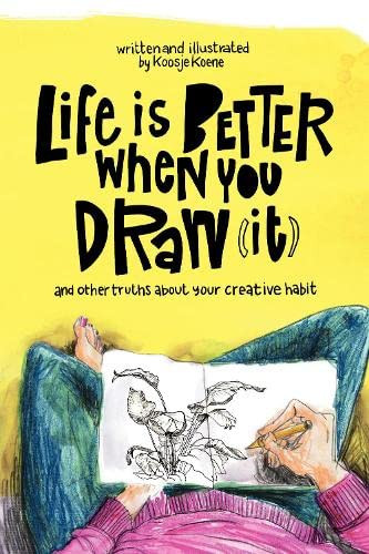 Life Is Better When You Draw It
