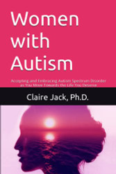 Women with Autism: Accepting and Embracing Autism Spectrum Disorder as