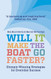 Will It Make The Boat Go Faster