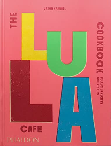 Lula Cafe Cookbook: Collected Recipes and Stories
