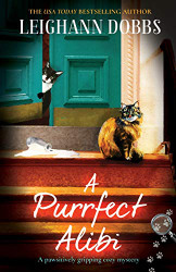 Purrfect Alibi: A pawsitively gripping cozy mystery