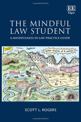 Mindful Law Student: A Mindfulness in Law Practice Guide