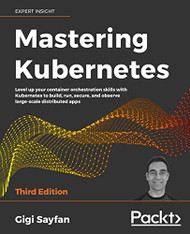 Mastering Kubernetes: Level up your container orchestration skills