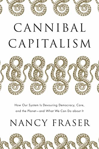 Cannibal Capitalism: How our System is Devouring Democracy Care
