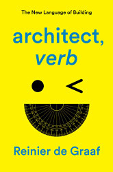 architect verb: The New Language of Building