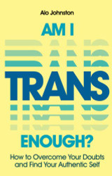 Am I Trans Enough