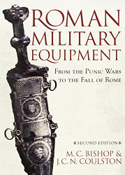 Roman Military Equipment from the Punic Wars to the Fall of Rome