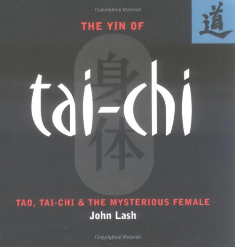 Yin of Tai-Chi: Tao Tai-Chi & The Mysterious Female