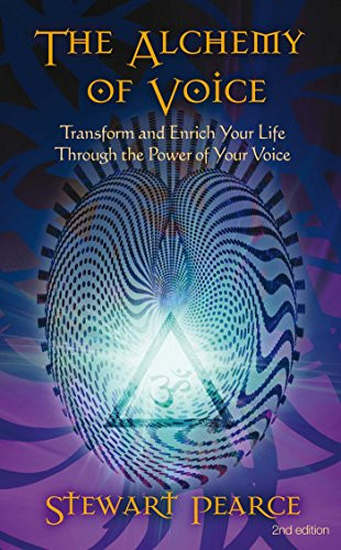 Alchemy of Voice: Transform and Enrich Your Life Through the Power