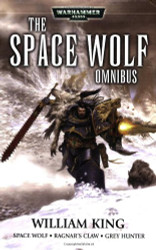 Space Wolf Omnibus: Spacewolf / Ragnar's Claw / Grey Hunter