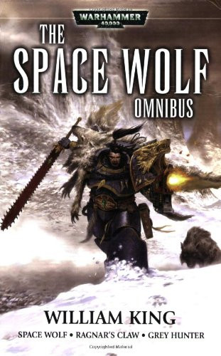 Space Wolf Omnibus: Spacewolf / Ragnar's Claw / Grey Hunter