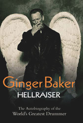 Ginger Baker: Hellraiser: The Autobiography of the World's Greatest
