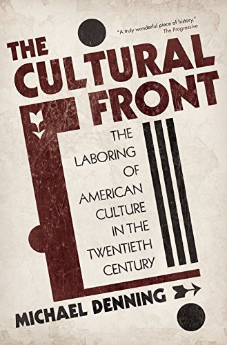 Cultural Front: The Laboring of American Culture in the Twentieth