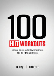 100 HIIT Workouts: Visual easy-to-follow routines for all fitness