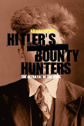 Hitler's Bounty Hunters: The Betrayal of the Jews